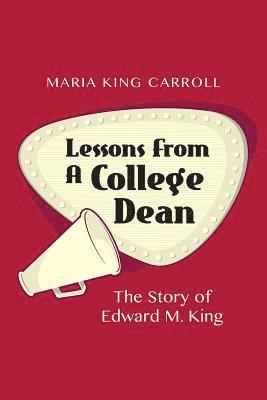 bokomslag Lessons From A College Dean: The Story of Edward M. King