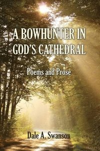 bokomslag A Bowhunter in God's Cathedral