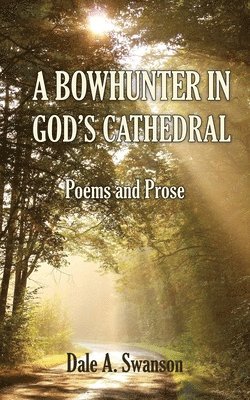 A Bowhunter in God's Cathedral 1