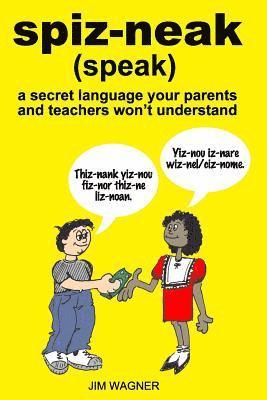 spiz-neak: a secret language your parents and teachers won't understand 1