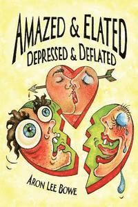 Aron Lee Bowe - Amazed and Elated: Depressed and Deflated, Häftad