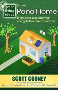 bokomslag Green Living Ideas for Your Pono Home: Bright Ideas to Reduce Your Energy Bills and Live Healthier