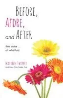 Maureen Twomey - Before, Afdre, and After (My stroke . . . oh what fun), Häftad. Tillgänglighet: Lägg i varukorg
