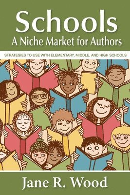 Jane R. Wood, Jane R Wood - Schools: A Niche Market for Authors, Häftad