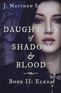 bokomslag Daughters of Shadow and Blood - Book II: Elena