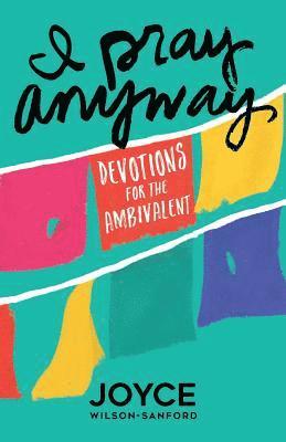 bokomslag I Pray Anyway: Devotions for the Ambivalent