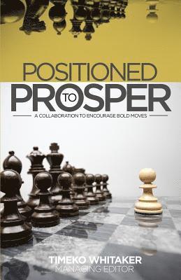 Positioned to Prosper: A Collaboration to Encourage Bold Moves 1
