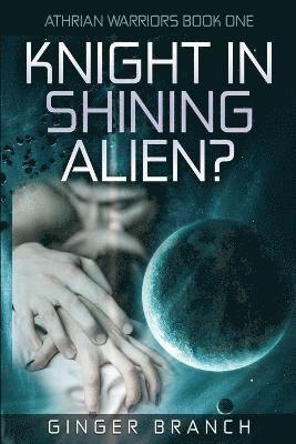 bokomslag Knight In Shining Alien?