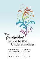 The Purejoojoo Guide To The Understanding: The Understanding of Everything Your Mind Can Do For You Too.: You are the master of your own mind. Your th 1