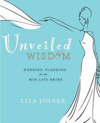 Unveiled Wisdom: Wedding Planning for the Mid-Life Bride 1