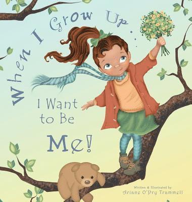 When I Grow Up... I Want to Be Me! 1