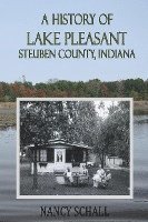 bokomslag A History of Lake Pleasant: Steuben County, Indiana