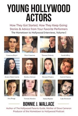 bokomslag Young Hollywood Actors: How They Got Started, How They Keep Going: Stories and Advice from Your Favorite Performers