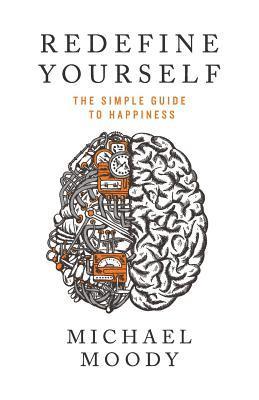 bokomslag Redefine Yourself: The Simple Guide to Happiness