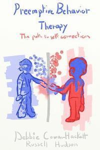 Russ Hudson, Debbie Cowan-Hackett - Preemptive Behavior Therapy: The Path to Self-Correction, Häftad