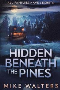 bokomslag Hidden Beneath the Pines: All Families Have Secrets