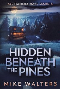 bokomslag Hidden Beneath the Pines: All Families Have Secrets