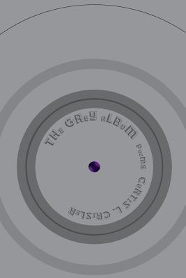 Curtis Crisler - THe GRey aLBuM [PoeMS], Häftad