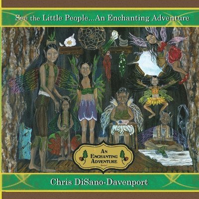 Chris Disano-Davenport, Chris DiSano-Davenport - See the Little People...An Enchanting Adventure, Häftad