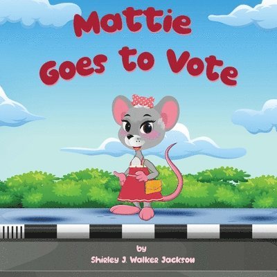 Shirley J. Walker Jackson - Mattie Goes to Vote, Häftad