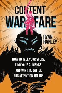 bokomslag Content Warfare: How to find your audience, tell your story and win the battle for attention online