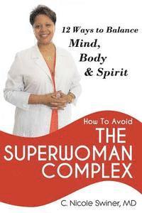 bokomslag How to Avoid the Superwoman Complex: 12 Ways to Balance Mind, Body & Spirit