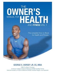 bokomslag The Owner's Manual for Health and Fitness Vol 1