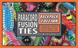 Paracord Fusion Ties--Backpack Edition: Bushcrafts, Bracelets, Baskets, Knots, Fobs, Wraps, & Storage Ties 1