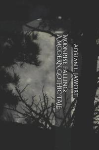 bokomslag Moonrise Falling: A Modern Gothic Tale