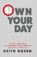 bokomslag Own Your Day: How Sales Leaders Master Time Management, Minimize Distractions, and Create Their Ideal Lives