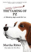 The Nearly Calamitous Taming of PZ: A laboratory dog's search for love 1