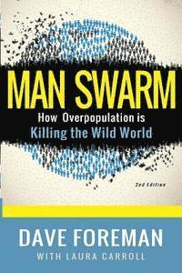 bokomslag Man Swarm: How Overpopulation is Killing the Wild World
