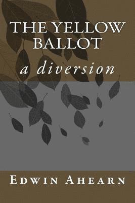 The Yellow Ballot: a diversion