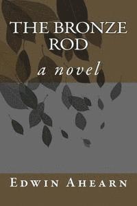 Edwin Ahearn - The Bronze Rod, Häftad