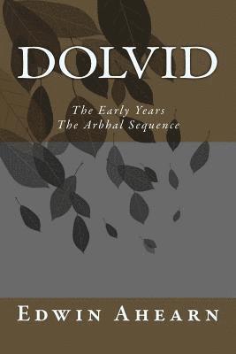 Dolvid the Early Years: The Arbhal Sequence 1