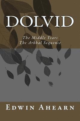 Dolvid the Middle Years: The Arbhal Sequence 1