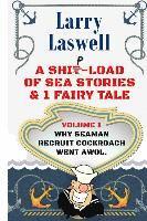 bokomslag A Ship-Load of Sea Stories & 1 Fairy Tale Volume 1: Why Seaman Recruit Cockroach Went AWOL
