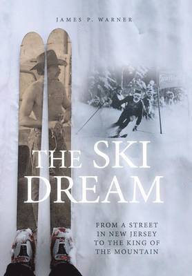 James P. Warner, James P Warner - The Ski Dream, Inbunden