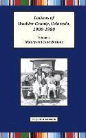 Latinos of Boulder County, Colorado, 1900-1980: Volume One: History and Contributions 1