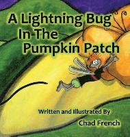 A Lightning Bug In the Pumpkin Patch 1