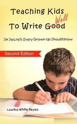 bokomslag Teaching Kids to Write Well: Six Secrets Every Grown-Up Should Know