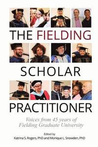 bokomslag The Fielding Scholar Practitioner: Voices from 45 years of Fielding Graduate University