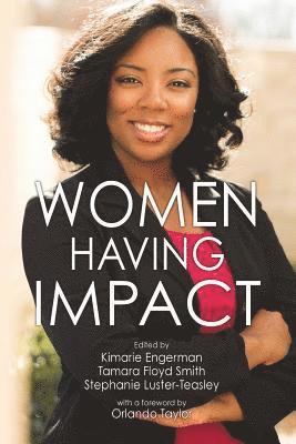 Tamara Floyd Smith, Stephanie Luster-Teasley - Women Having Impact: How women of color are making a difference in STEM at minority serving institutions, Häftad