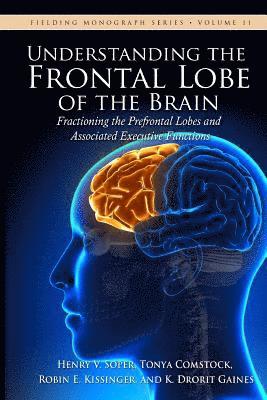 Tonya Comstock, Robin E Kissinger, K Drorit Gaines - Understanding the Frontal Lobe of the Brain, Häftad