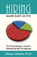 bokomslag Hiring Made Easy as PIE: The Hiring Manager's Guide to Selecting the Best-Fit Employee