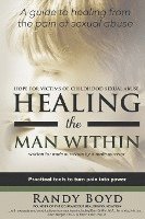 bokomslag Healing the Man Within: Hope For Victims of Childhood Sexual Abuse