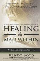 Randy Boyd - Healing the Man Within: Hope For Victims of Childhood Sexual Abuse, Häftad
