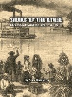 bokomslag Smoke Up the River: Steamboats and the Arkansas Delta
