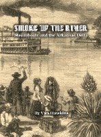 Smoke Up the River: Steamboats and the Arkansas Delta 1