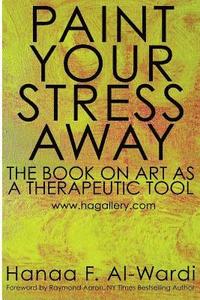 bokomslag Paint Your Stress Away: The Book on Art as a Therapeutic Tool